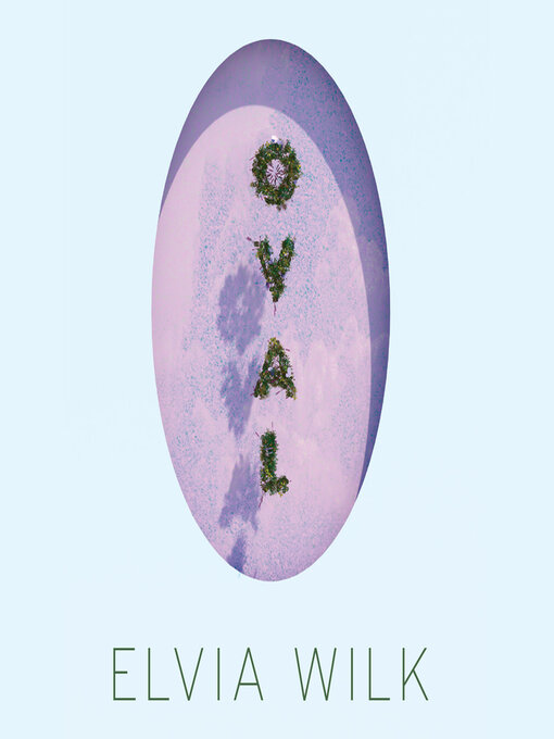 Title details for Oval by Elvia Wilk - Available